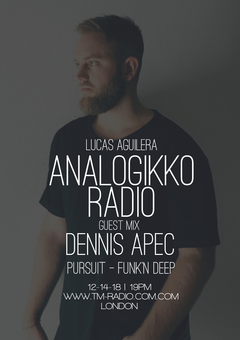 ANALOGIKKO RADIO BY LUCAS AGUILERA - DENNIS APEC - GUEST MIX - TM RADIO -Episode 040 (from December 14th, 2018)