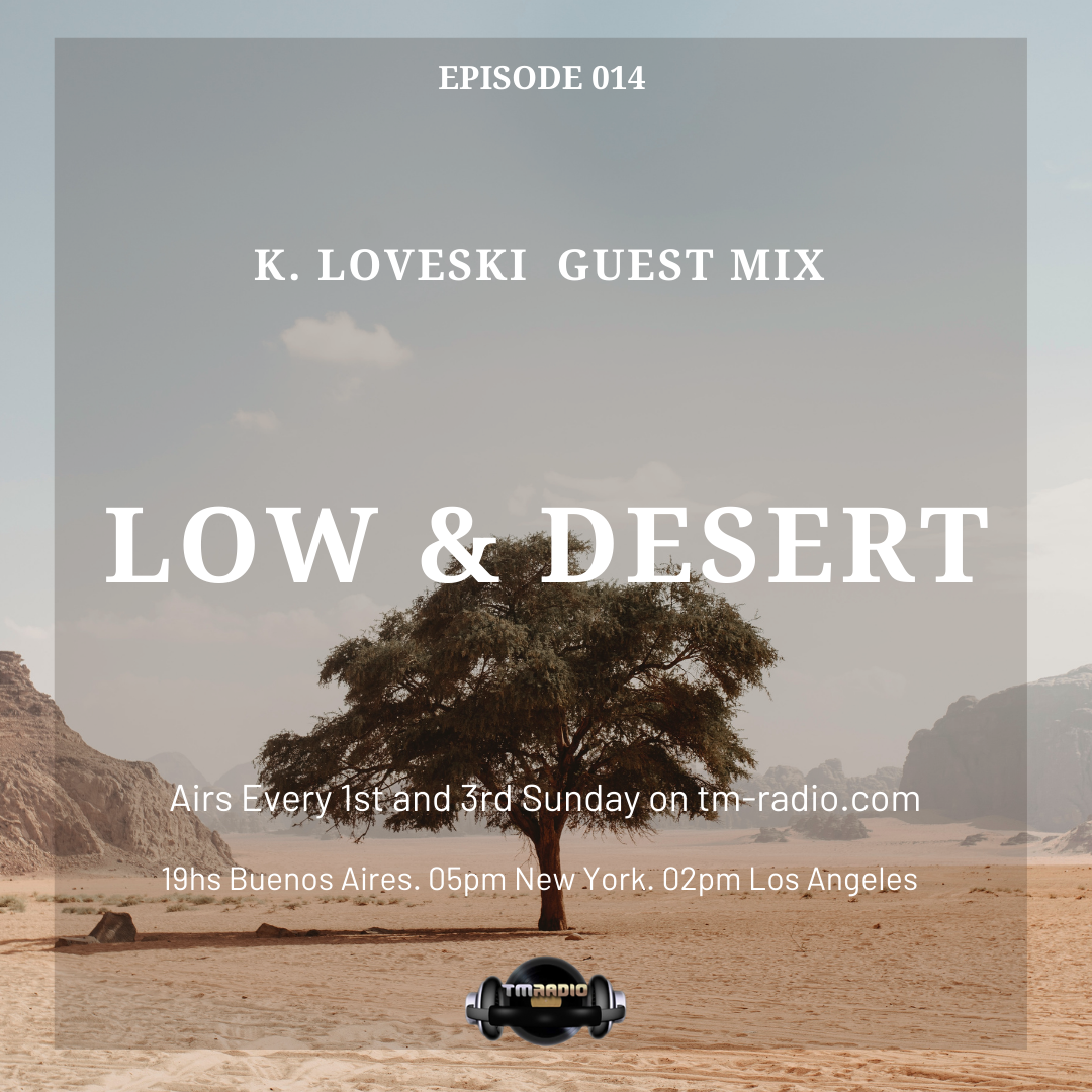 Episode 014 K. Loveski Guest Mix. Low & Desert. (from November 15th, 2020)