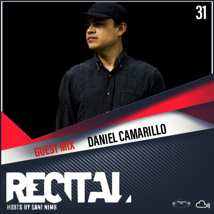 RECITAL EP 31 GUEST MIX BY DANIEL CAMARILLO HOSTED BY SANI NIMS ON TM RADIO (from September 6th, 2020)