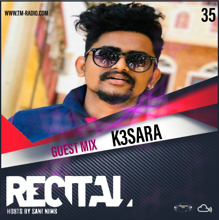 RECITAL EP 35 GUEST MIX BY K3SARA ON TM RADIO HOSTS BY SANI NIMS (from November 15th, 2020)