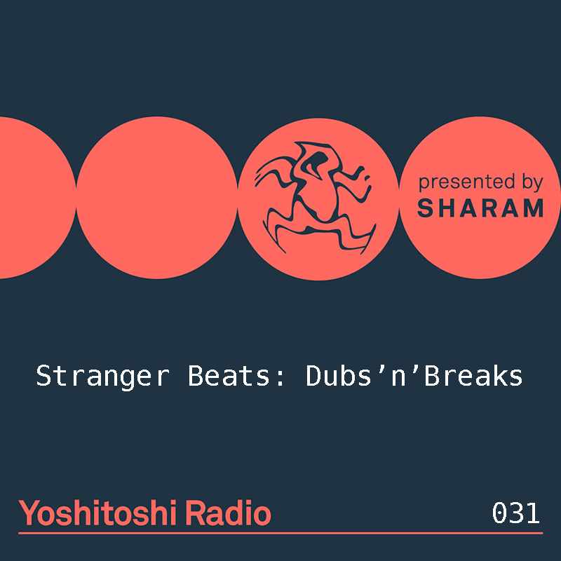 Episode 031, Stranger Beats - Dubs n' Breaks (from March 3rd, 2018)