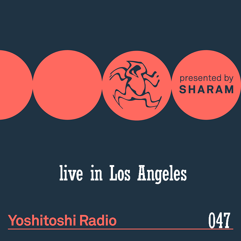 Episode 047, live in Los Angeles (from June 23rd, 2018)